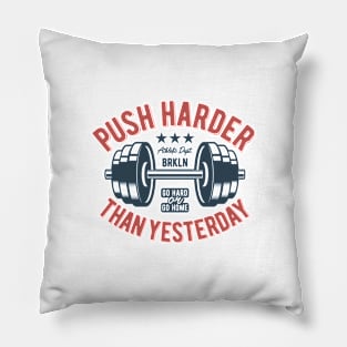 Push Harder Than Yesterday Pillow