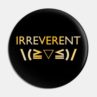 Irreverent Pin