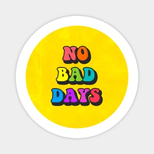 No Bad Days Pin Magnet