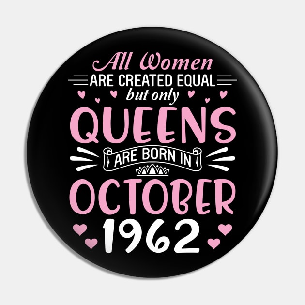 All Women Are Created Equal But Only Queens Are Born In October 1962 Happy Birthday 58 Years Old Me Pin by Cowan79