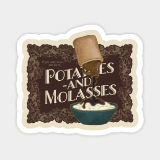 Potatoes & Molasses deux Magnet