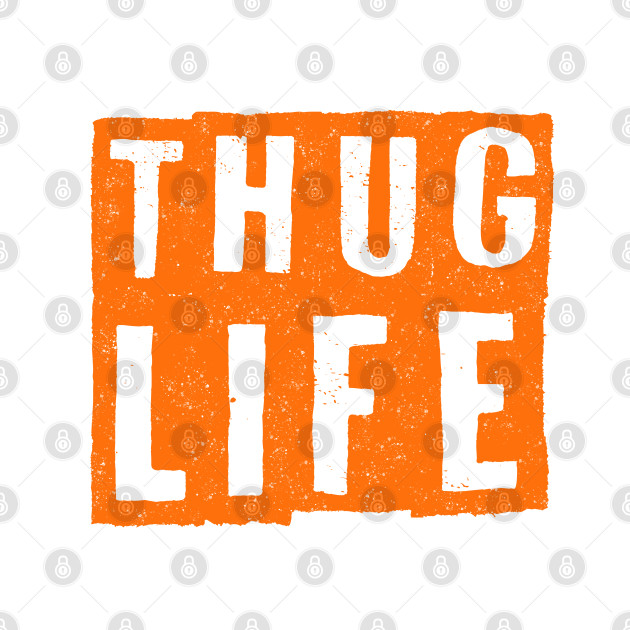 Thug Life by Proway Design