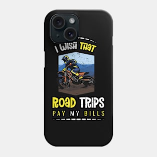 I wish that road trips pay my bills Phone Case