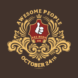 Awesome People are born on October 24th T-Shirt