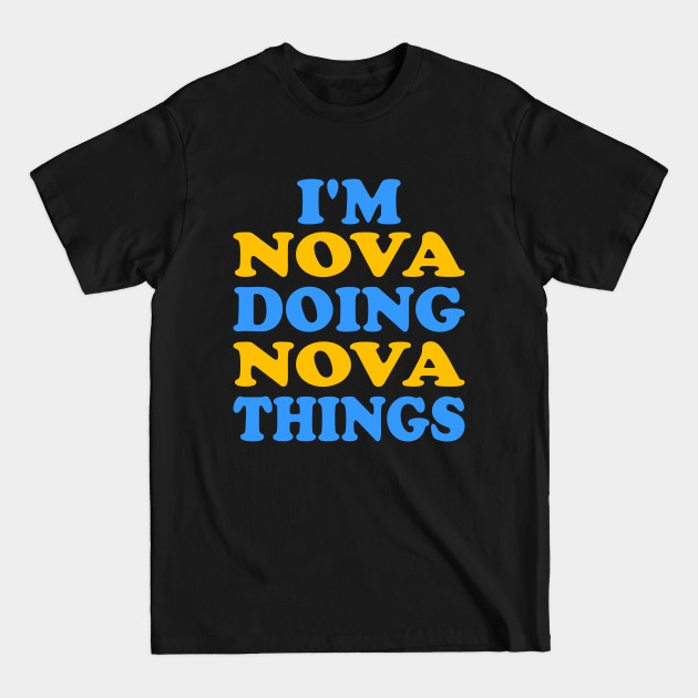 Discover I'm Nova doing Nova things - Im Nova Doing Nova Things - T-Shirt