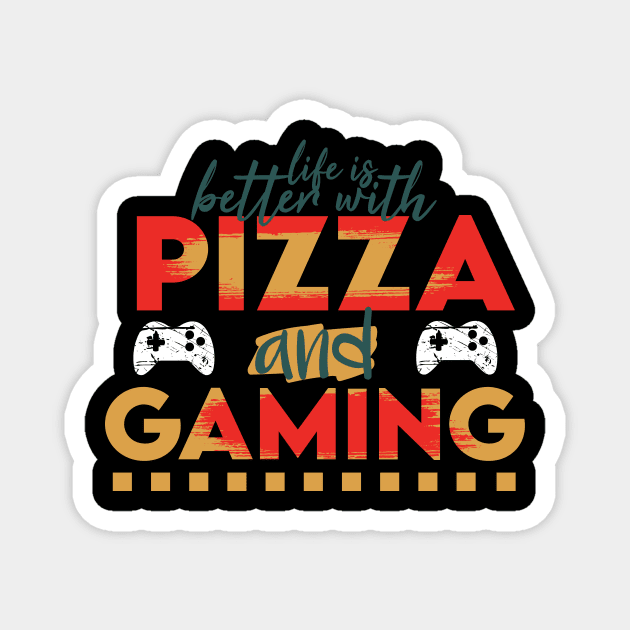 LIFE IS BETTER WITH PIZZA AND GAMING Magnet by Tetsue