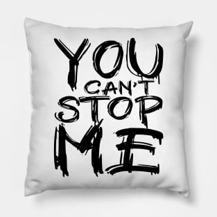 You can't stop me Pillow