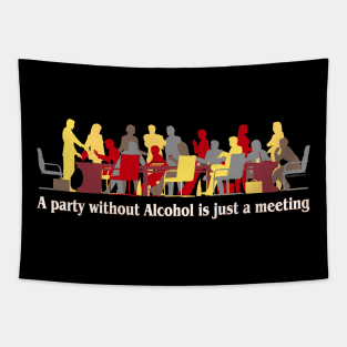 A party without alcohol is just a meeting Tapestry