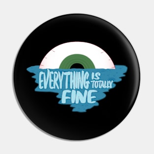 Everything is Fine Crying Eye Island Pin