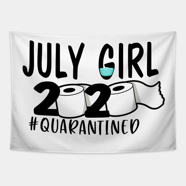 Funny July Girl Quarantined 2020 Gift Tapestry by ThuyNga