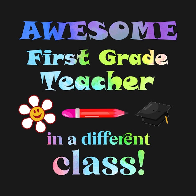 Awesome First Grade Teacher in a different class! by Captain Peter Designs