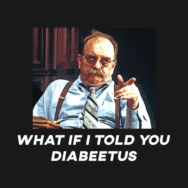 What if i told you diabeetus by clownescape