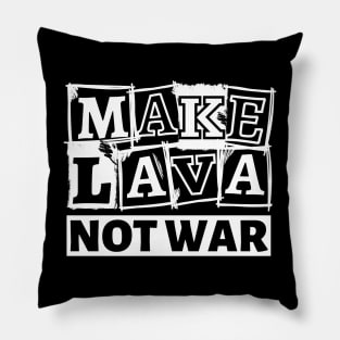 Make Lava, Not War, Valentines Day Pillow