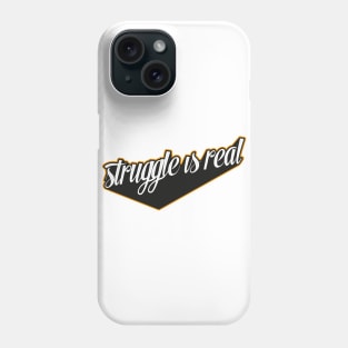 Struggle Is Real Statement Graphic Hadwritten Quote Phone Case