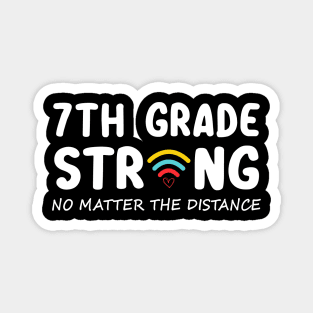 7th Grade Strong No Matter Wifi The Distance Shirt Funny Back To School Gift Magnet