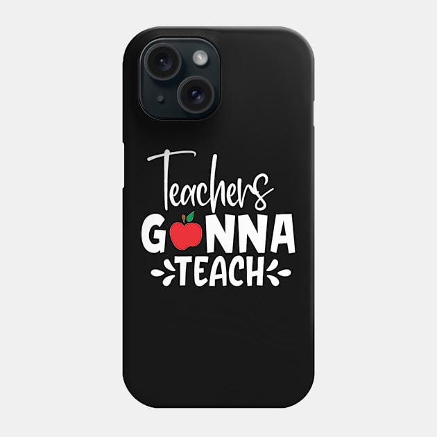 Teachers gonna teach Phone Case by BB Funny Store