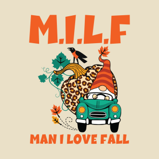 Milf Man I Love Fall T-Shirt