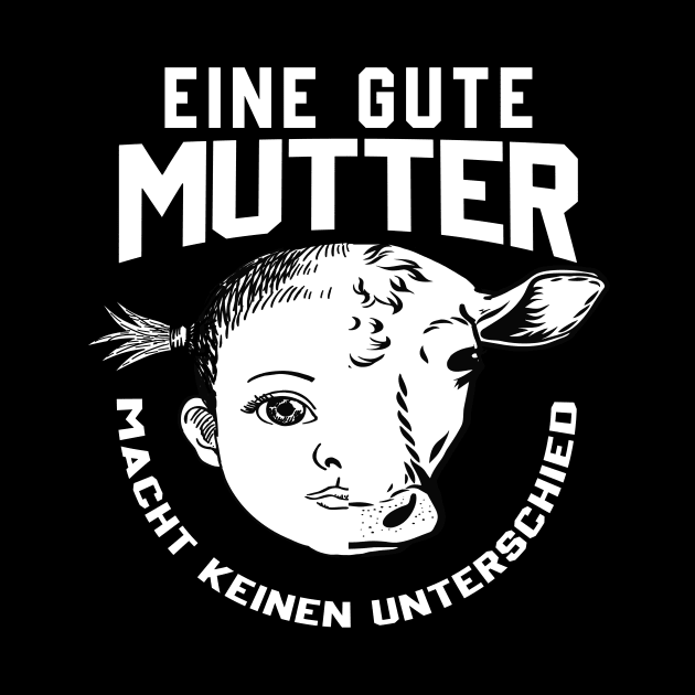 Pro Veganism - Eine Gute Mutter Macht Keinen Untershied by FunnyUSATees