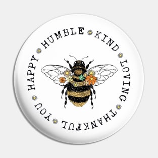 Bee Happy, Humble, Kind, Loving, Thankful, You Pin