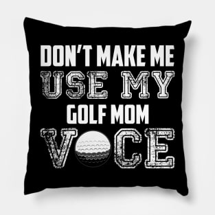 Don't make me use my golf mom voice funny Pillow