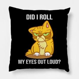 Did I Roll My Eyes Out Loud? Pillow