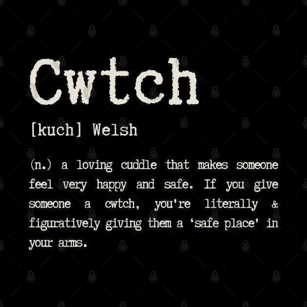 Cwtch, anyone can hug but only the Welsh can Cwtch by Teessential