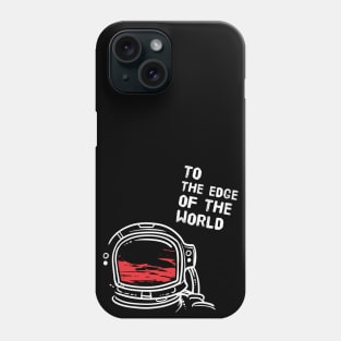 To the edge of the world - Astronaut Phone Case