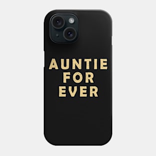 Auntie For Ever - Perfect Gift Idea For Aunts Phone Case