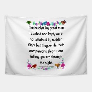 Inspirational motivational affirmation 2022, The heights by great men reached and kept Tapestry