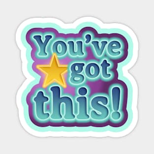 You've got this! Magnet