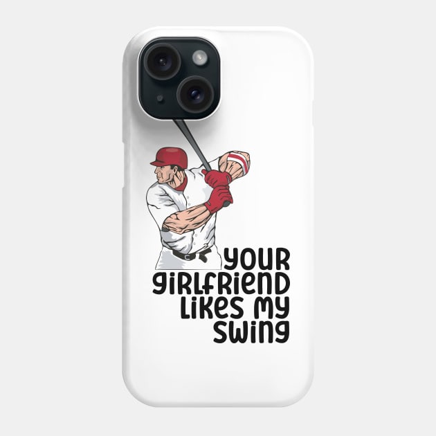 Your Girlfriend Likes My Swing Phone Case by nextneveldesign