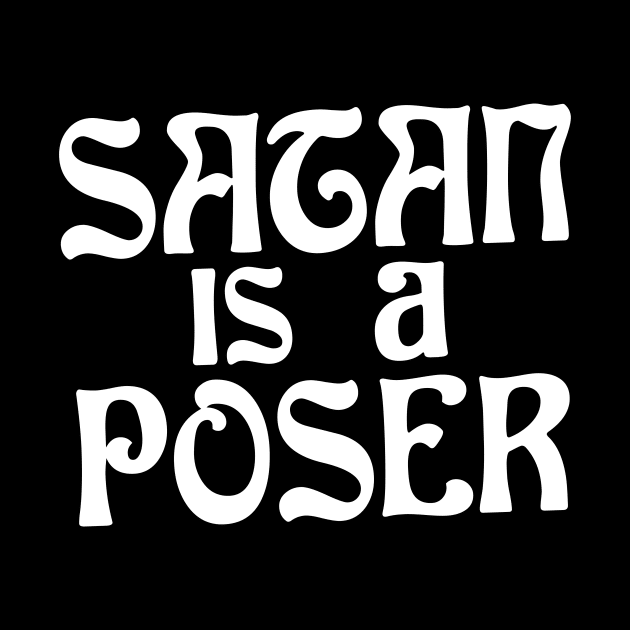 Satan is a Poser Christian Shirt by Terry With The Word