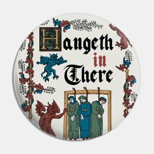 Hang in There Medieval Style - funny retro vintage English history Pin