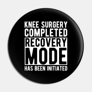 Knee Surgery completed recovery mode has been initiated w Pin