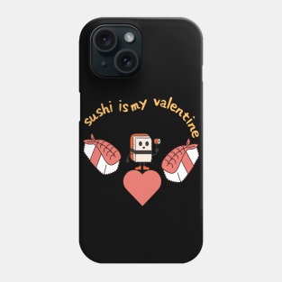 Sushi is my valentine Phone Case