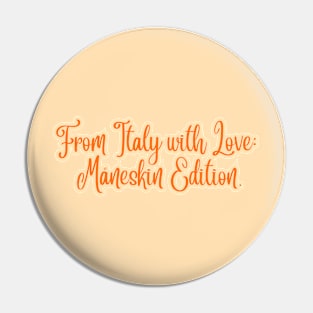 From Italy with Love:  Måneskin Edition. Pin