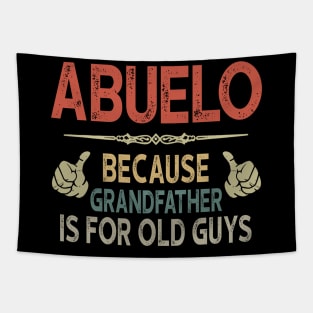 Mens Abuelo Because Grandfather Is For Old Guys Tapestry