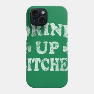 Drink Up Bitches St Patricks Day Phone Case