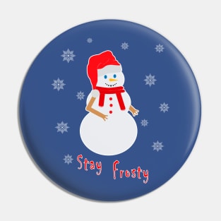 Snowman with Santa Claus hat with funny tagline pun: Stay Frosty Pin