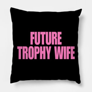 Funny Y2K TShirt, Future Trophy Wife 2000's Celebrity Style Meme Tee - Gift Pillow