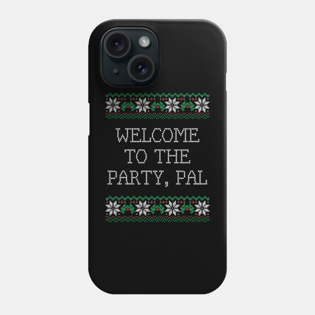 Welcome to the party, pal Phone Case by BodinStreet