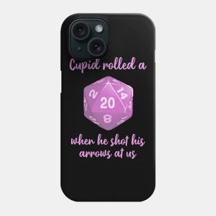 Valentine's Day Dungeons & Dragons | Cupid Rolled a Nat 20 When He Shot His Arrows at Us Phone Case