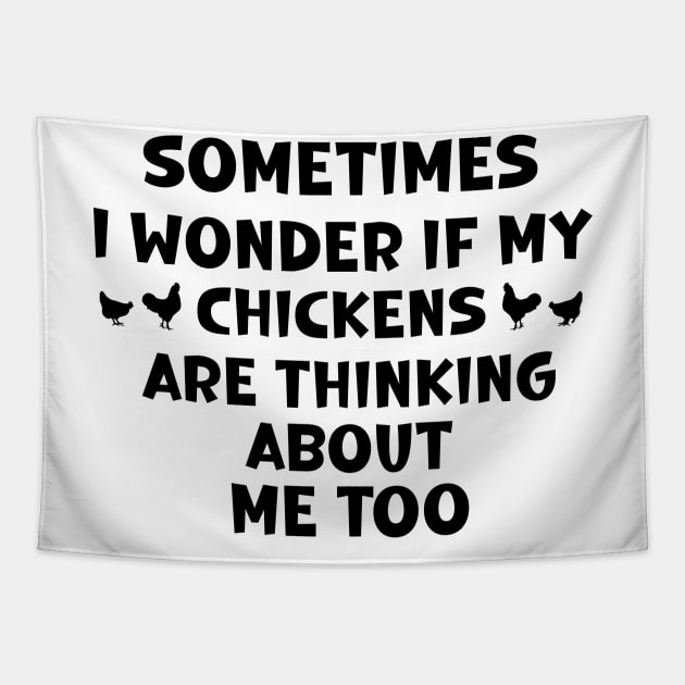 sometimes i wonder if my chickens are thinking about me too Tapestry by SavageArt ⭐⭐⭐⭐⭐