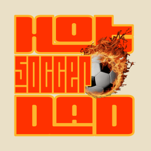 Hot Soccer Dad T-Shirt