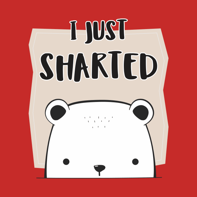 I just sharted, sorry! by Crazy Collective