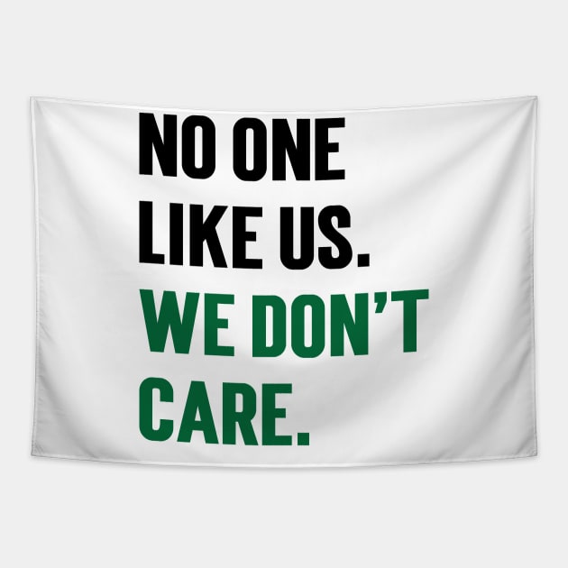 No One Like Us We Don't Care v2 Tapestry by Emma