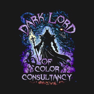 Dark Lord Of Color Consultancy T-Shirt