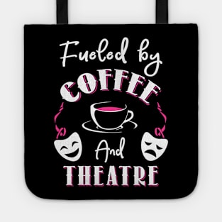 Fueled by Coffee and Theatre Tote