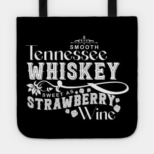 Smooth Tennessee Whiskey Sweet As Strawberry Wine Tote