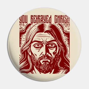 you betrayed Christ! Pin